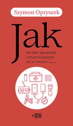 Jak nie dać się wojnie i innym kryzysom. Lekcja z Finlandii - Szymon Opryszek