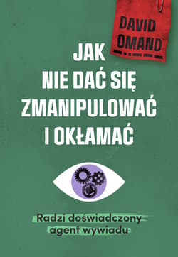 Jak nie dać się zmianipulować i okłamać. Radzi doświadczony agent wywiadu - ebook - David Omand