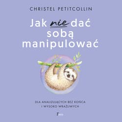 Jak nie dać sobą manipulować - audiobook - Christel Petitcollin