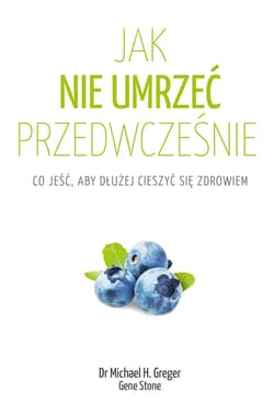 Jak nie umrzeć przedwcześnie - ebook - Michael Greger, Gene Stone
