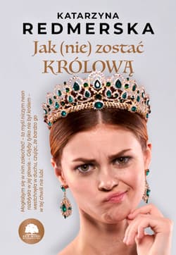 Jak (nie) zostać królową. Tom 1 - Katarzyna Redmerska