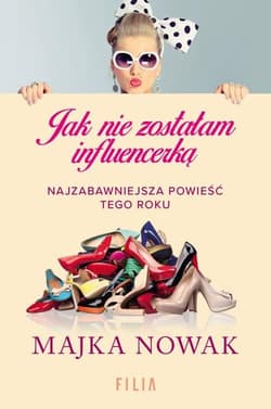 Jak nie zostałam influencerką - Majka Nowak