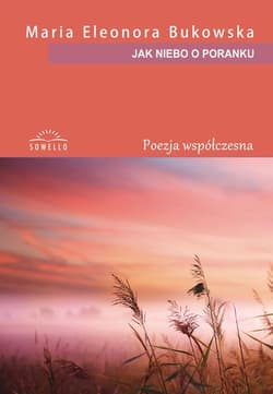 Jak niebo o poranku - Bukowska Maria Eleonora