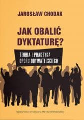 Jak obalić dyktaturę? Teoria i praktyka oporu...