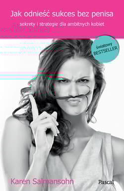 Jak odnieść sukces bez penisa Sekrety i strategie dla ambitnych kobiet