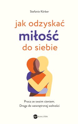 Jak odzyskać miłość do siebie - Korber Stefanie