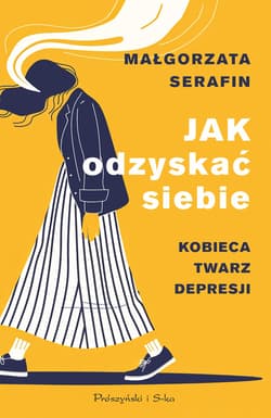 Jak odzyskać siebie. Kobieca twarz depresji - ebook - Małgorzata Serafin