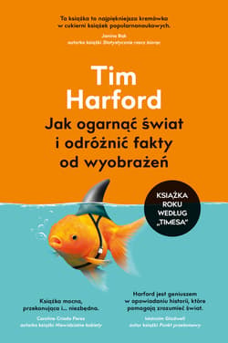 Jak ogarnąć świat i odróżnić fakty od wyobrażeń - ebook - Tim Harford