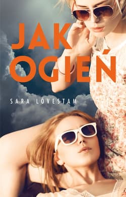 Jak ogień - Sara Lovestam