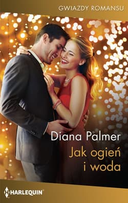Jak ogień i woda / Gwiazdy Romansu - Diana Palmer