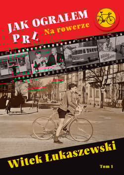 Jak ograłem PRL Na rowerze - Witek Łukaszewski