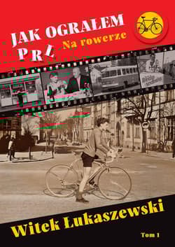 Jak ograłem PRL Na rowerze - Witek Łukaszewski