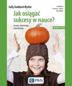 Jak osiągać sukcesy w nauce Uwaga, równowaga, koordynacja. Wydanie nowe
