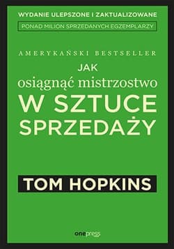 Jak osiągnąć mistrzostwo w sztuce sprzedaży - Tom Hopkins