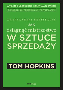 Jak osiągnąć mistrzostwo w sztuce sprzedaży - Tom Hopkins