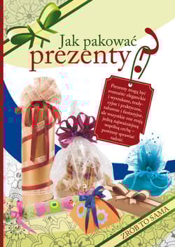 Jak pakować prezenty? Zrób To Sama - Tajchman Sylwia