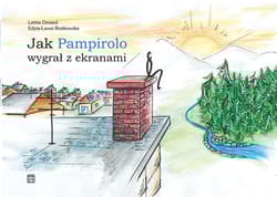 Jak Pampirolo wygrał z ekranami - Durand Letitia, Rostkowska Edyta-Laura