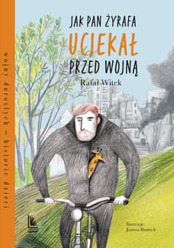 Jak pan Żyrafa uciekał przed wojną - Rafał Witek