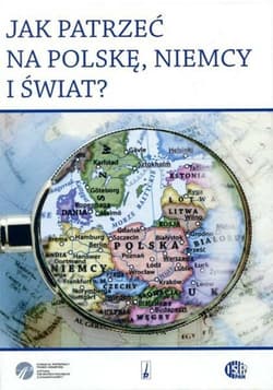 Jak patrzeć na Polskę, Niemcy i świat? - zbiorowy, Opracowanie Zbiorowe