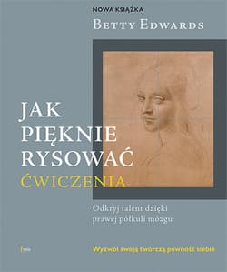 Jak pięknie rysować Ćwiczenia - Betty Edwards