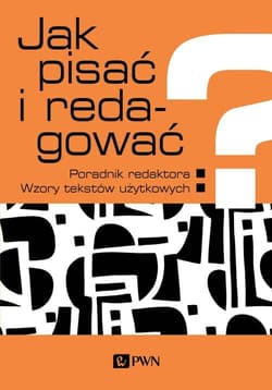 Jak pisać i redagować? Poradnik redaktora. Wzory tekstów użytkowych - Zaśko-Zielińska Monika, M ajewska-Tworek Anna