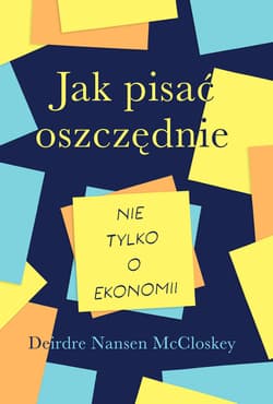 Jak pisać oszczędnie – nie tylko o ekonomii - Deirdre Nansen McCloskey