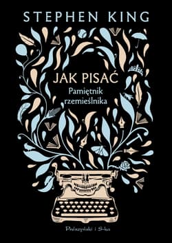 Jak pisać. Pamiętnik rzemieślnika - Stephen  King