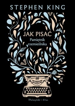 Jak pisać. Pamiętnik rzemieślnika - Stephen  King