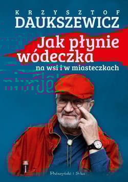 Jak płynie wódeczka na wsi i w miasteczkach - Krzysztof  Daukszewicz