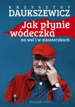 Jak płynie wódeczka na wsi i w miasteczkach - Krzysztof  Daukszewicz