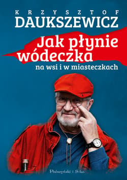 Jak płynie wódeczka na wsi i w miasteczkach - ebook - Krzysztof  Daukszewicz