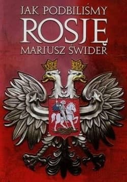 Jak podbijaliśmy Rosję - Mariusz Świder