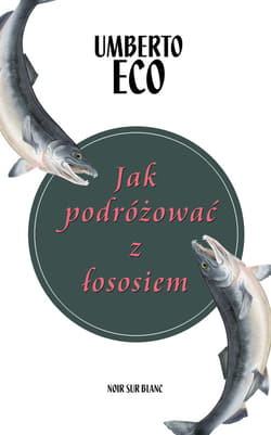 Jak podróżować z łososiem - ebook - Umberto Eco