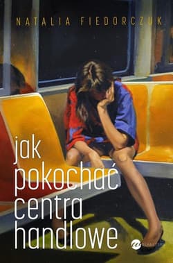 Jak pokochać centra handlowe - Natalia Fiedorczuk