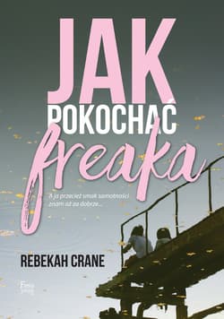 Jak pokochać freaka - ebook - Rebekah Crane