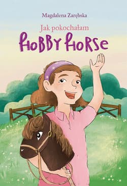 Jak pokochałam hobby horse - Magdalena Zarębska