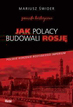 Jak Polacy budowali Rosję Gawęda historyczna - Mariusz Świder