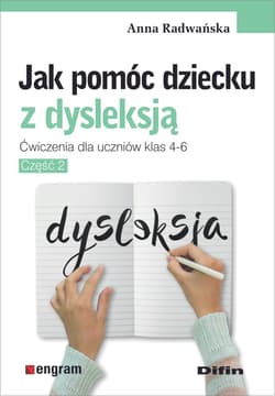Jak pomóc dziecku z dysleksją ćwiczenia dla uczniów klas 4-6 część 2 - Anna Radwańska