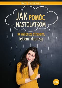 Jak pomóc nastolatkom w walce ze stresem, lękiem i depresją - Roy Petifils