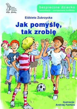 Jak pomyślę, tak zrobię - Elżbieta  Zubrzycka