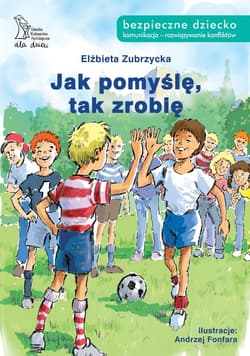 Jak pomyślę tak zrobię - ebook - Elżbieta  Zubrzycka