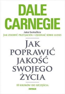 Jak poprawić jakość swojego życia. 10 kroków do szczęścia - ebook - Dale Carnegie