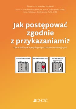 Jak postępować zgodnie z przykazaniami? Dla uczniów ze specjalnymi potrzebami edukacyjnymi - Królak Monika, Klotz Marcin, Anna Mielecka