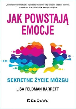 Jak powstają emocje. Sekretne życie mózgu - Feldman Barrett Lisa