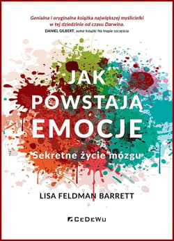 Jak powstają emocje. Sekretne życie mózgu - Feldman Barrett Lisa