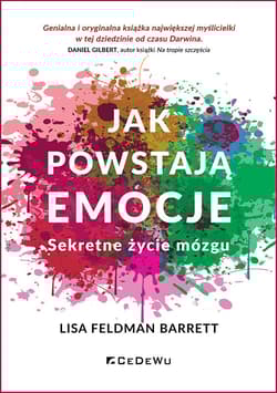 Jak powstają emocje. Sekretne życie mózgu wyd. 3 - Feldman Barrett Lisa