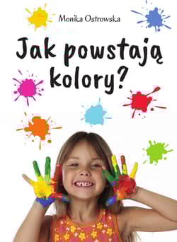 Jak powstają kolory? - Monika Ostrowska