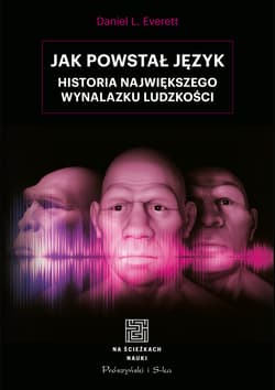 Jak powstał język Historia największego wynalazku ludzkości - Daniel Everett