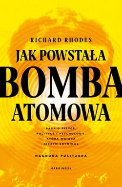 Jak powstała bomba atomowa wyd. 3 - Richard Rhodes