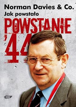 Jak powstało „Powstanie '44” - Norman Davies